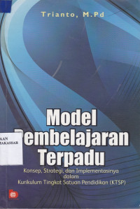 Image of Model pembelajaran terpadu : konsep, strategi, dan implementasinya dalam kurikulum tingkat kesatuan pendidikan (KTSP)