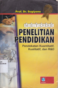 Image of Metode penelitian pendidikan: pendekatan kuantitatif, kualitatif dan R&D